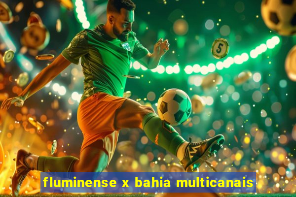 fluminense x bahia multicanais